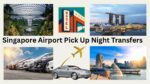 Singapore Airport Pick Up Night Transfers
