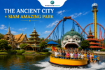 The Ancient City + Siam Amazing Park Bangkok